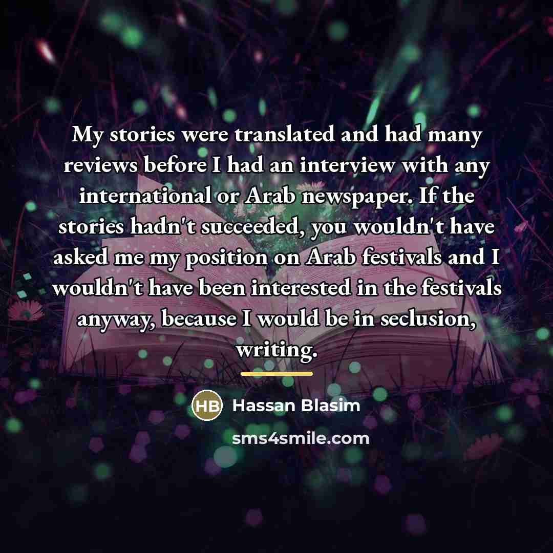 “My stories were translated and had many reviews before I…” quote by Hassan Blasim
