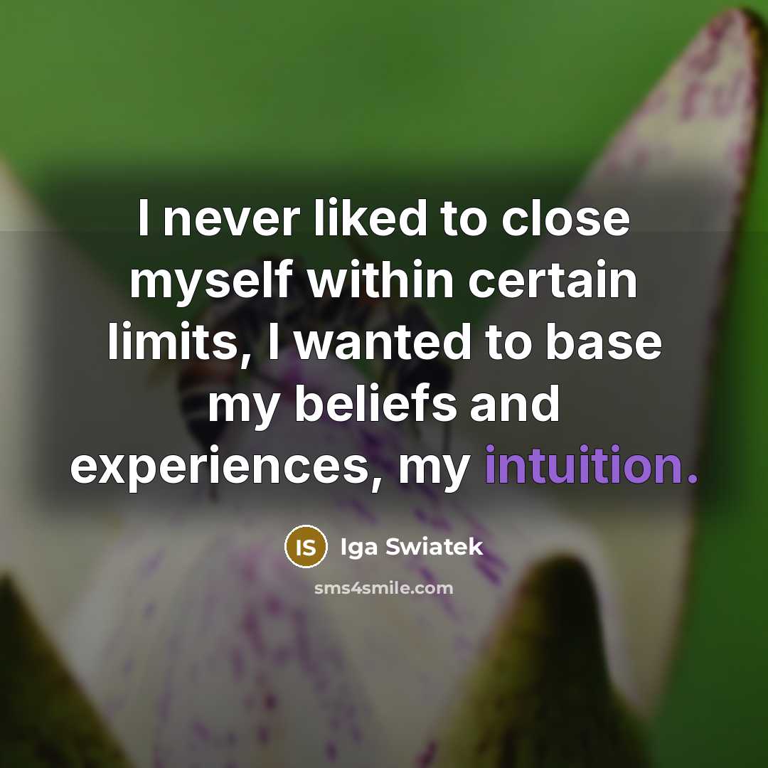 “I never liked to close myself within certain limits, I…” quote by Iga Swiatek