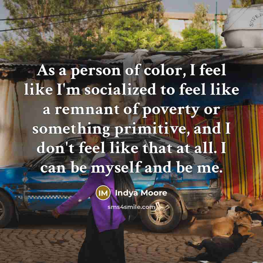 “As a person of color, I feel like I'm socialized…” quote by Indya Moore