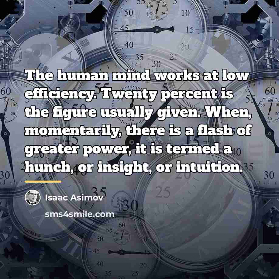“The human mind works at low efficiency. Twenty percent is…” quote by Isaac Asimov