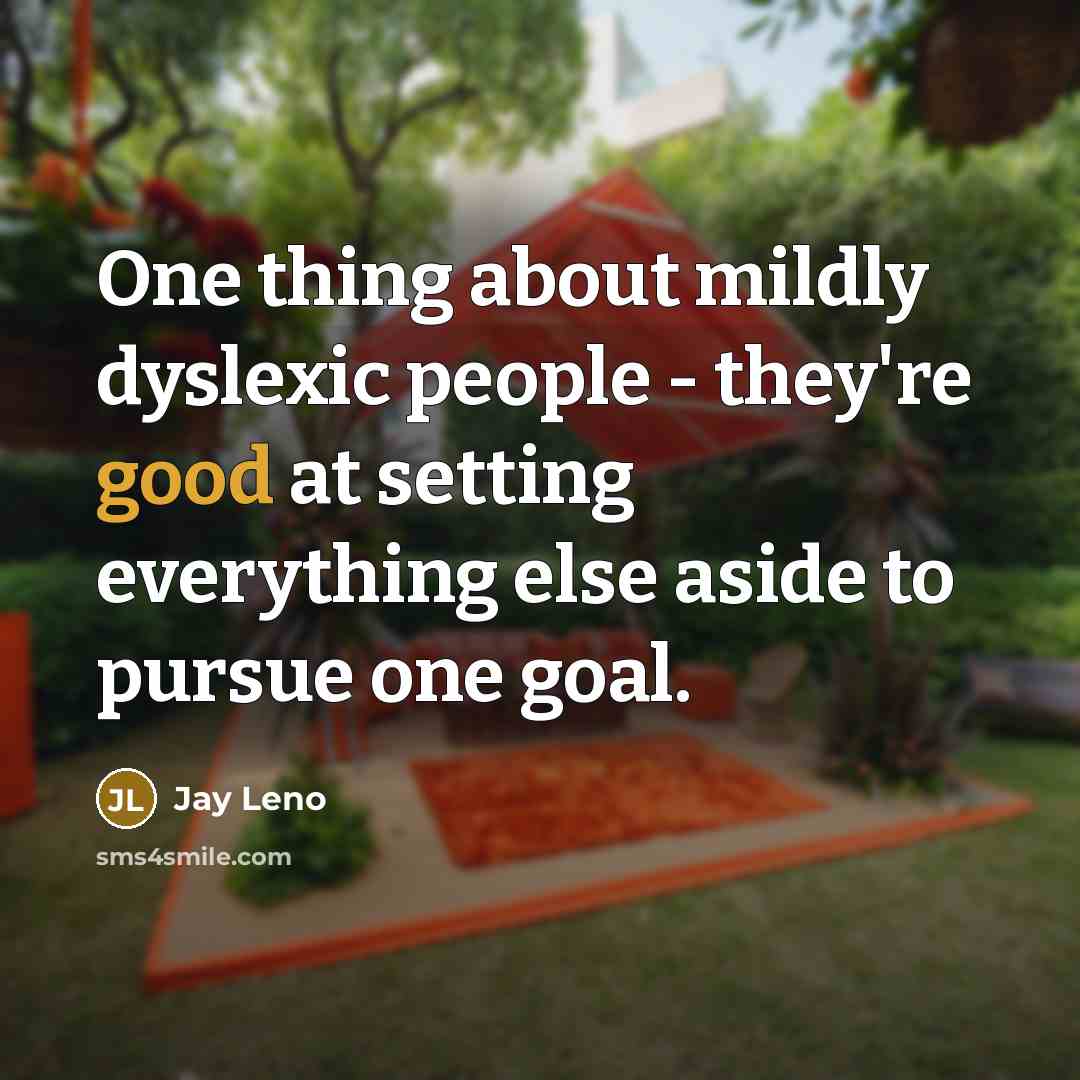 “One thing about mildly dyslexic people - they're good at…” quote by Jay Leno