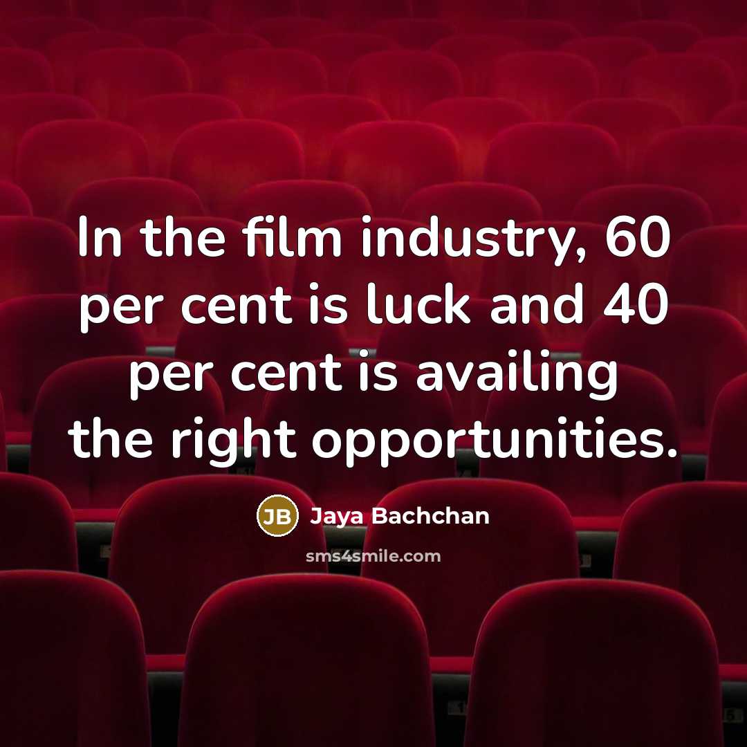 “In the film industry, 60 per cent is luck and…” quote by Jaya Bachchan