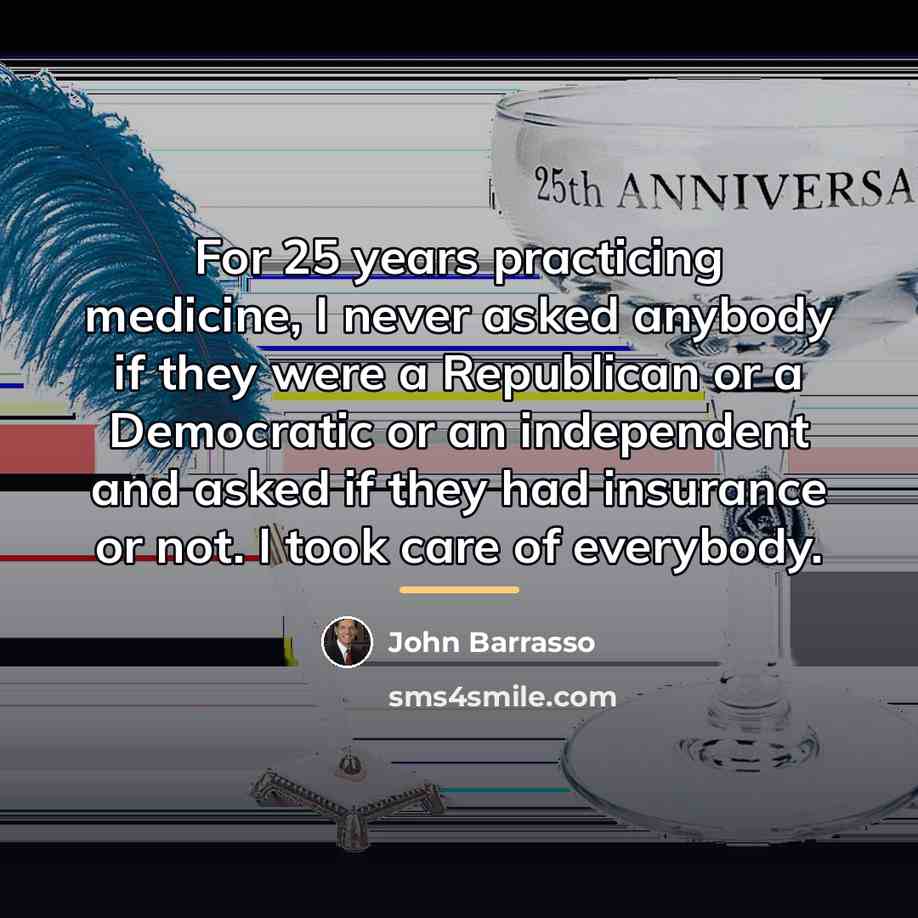 “For 25 years practicing medicine, I never asked anybody if…” quote by John Barrasso