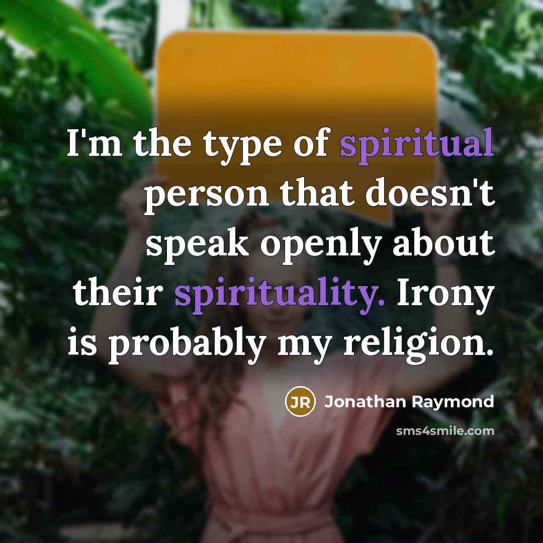 “I'm the type of spiritual person that doesn't speak openly…” quote by Jonathan Raymond