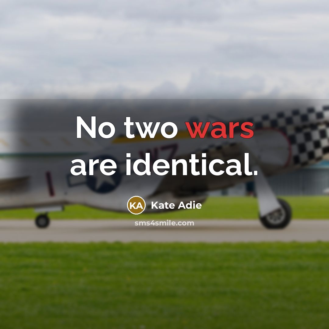 “No two wars are identical.…” quote by Kate Adie
