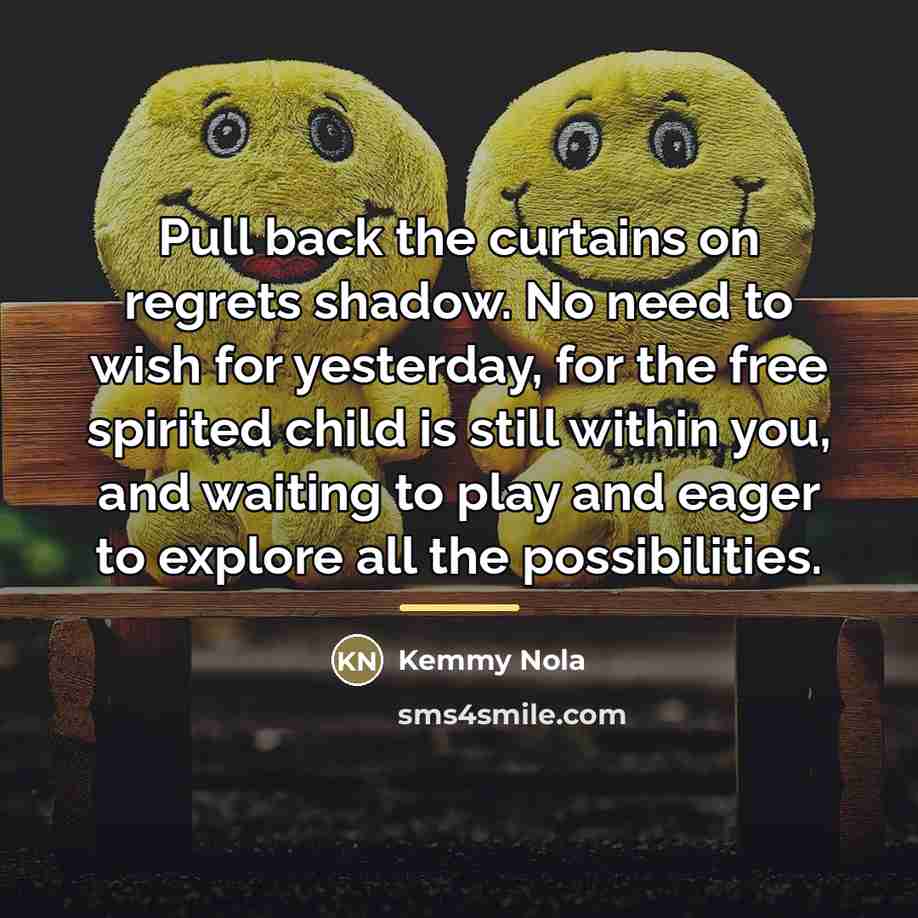 “Pull back the curtains on regrets shadow. No need to…” quote by Kemmy Nola