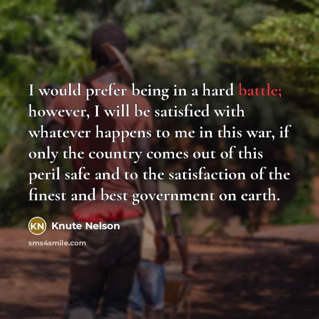 “I would prefer being in a hard battle; however, I…” quote by Knute Nelson