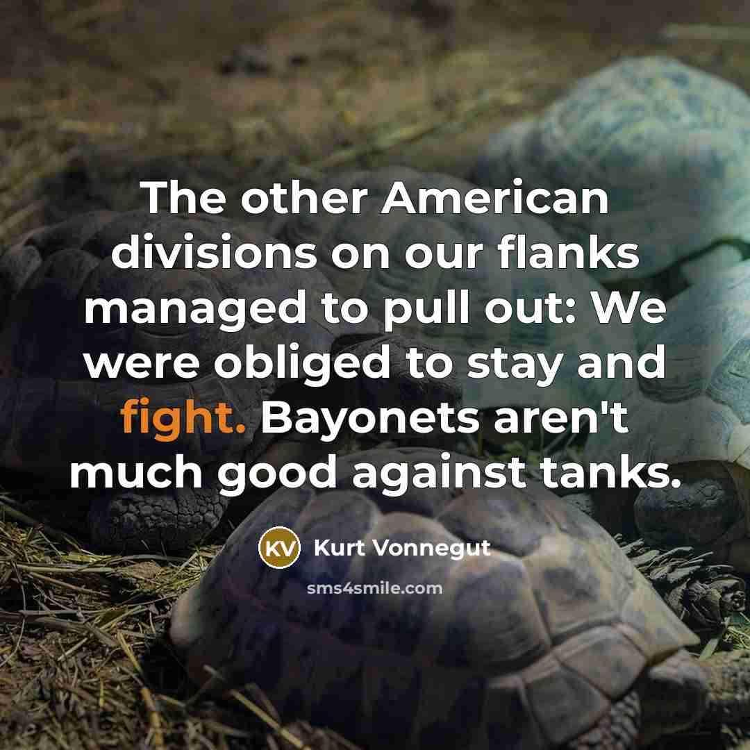 “The other American divisions on our flanks managed to pull…” quote by Kurt Vonnegut