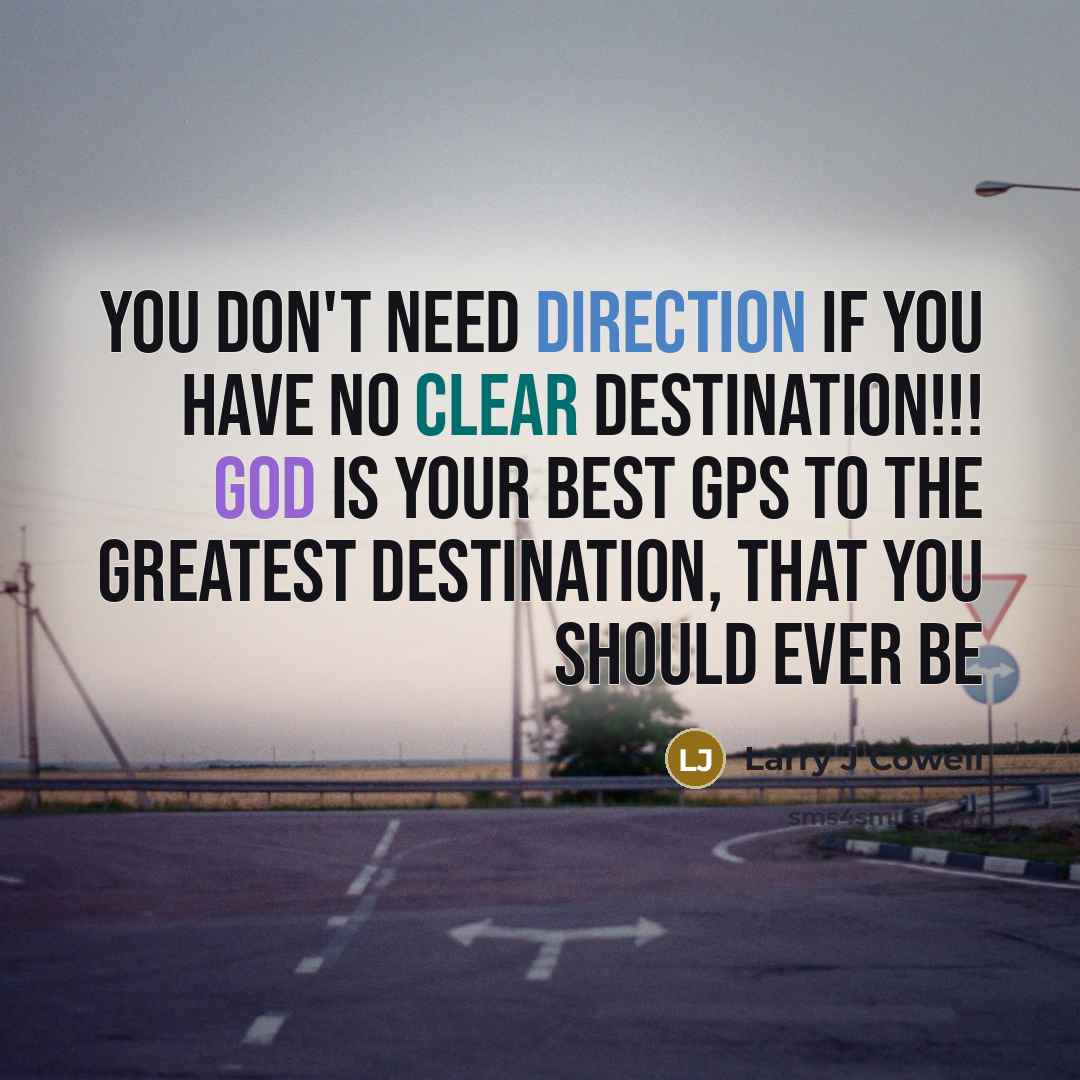 “You don't need direction if you have no clear destination!!!…” quote by Larry J Cowell