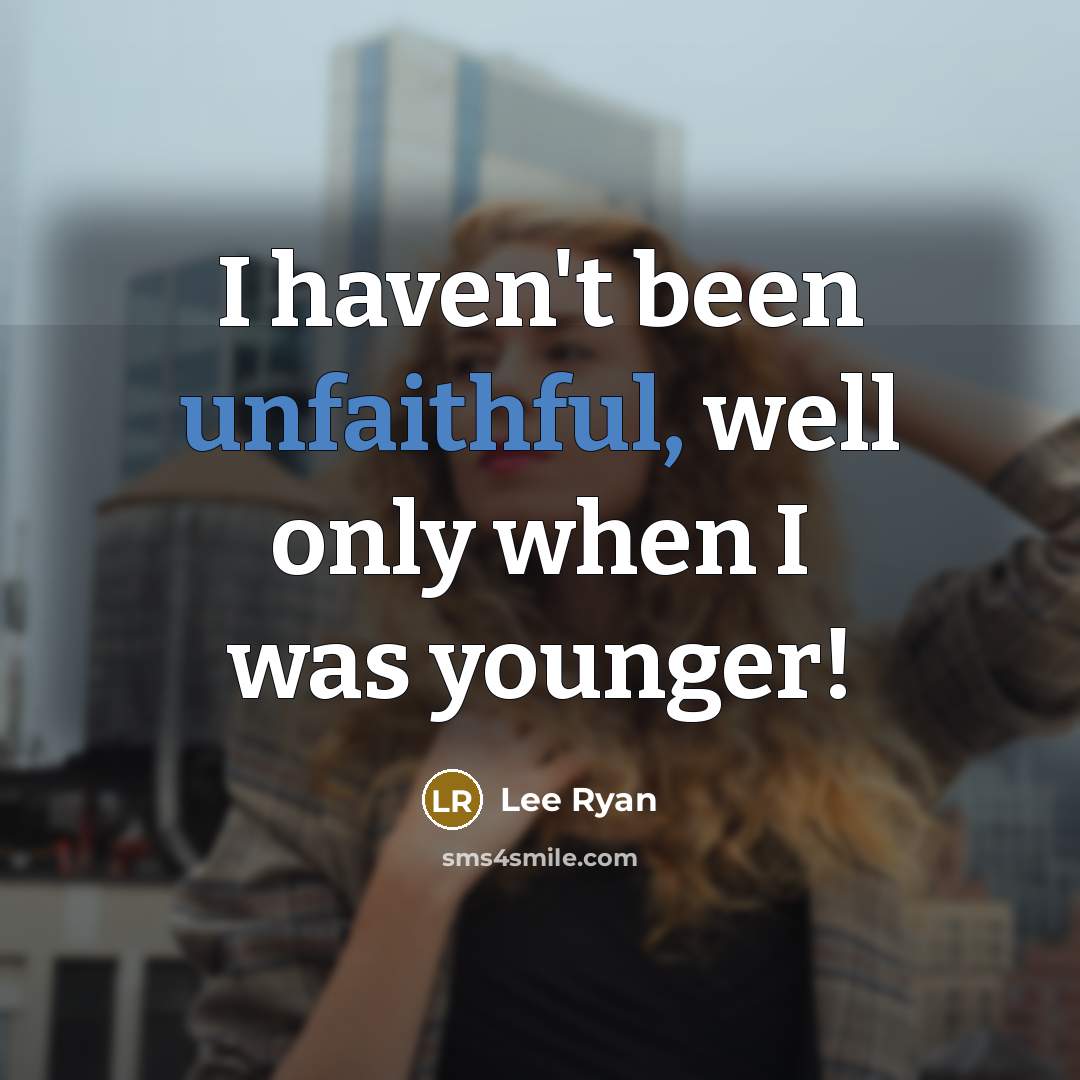 “I haven't been unfaithful, well only when I was younger!” quote by Lee Ryan