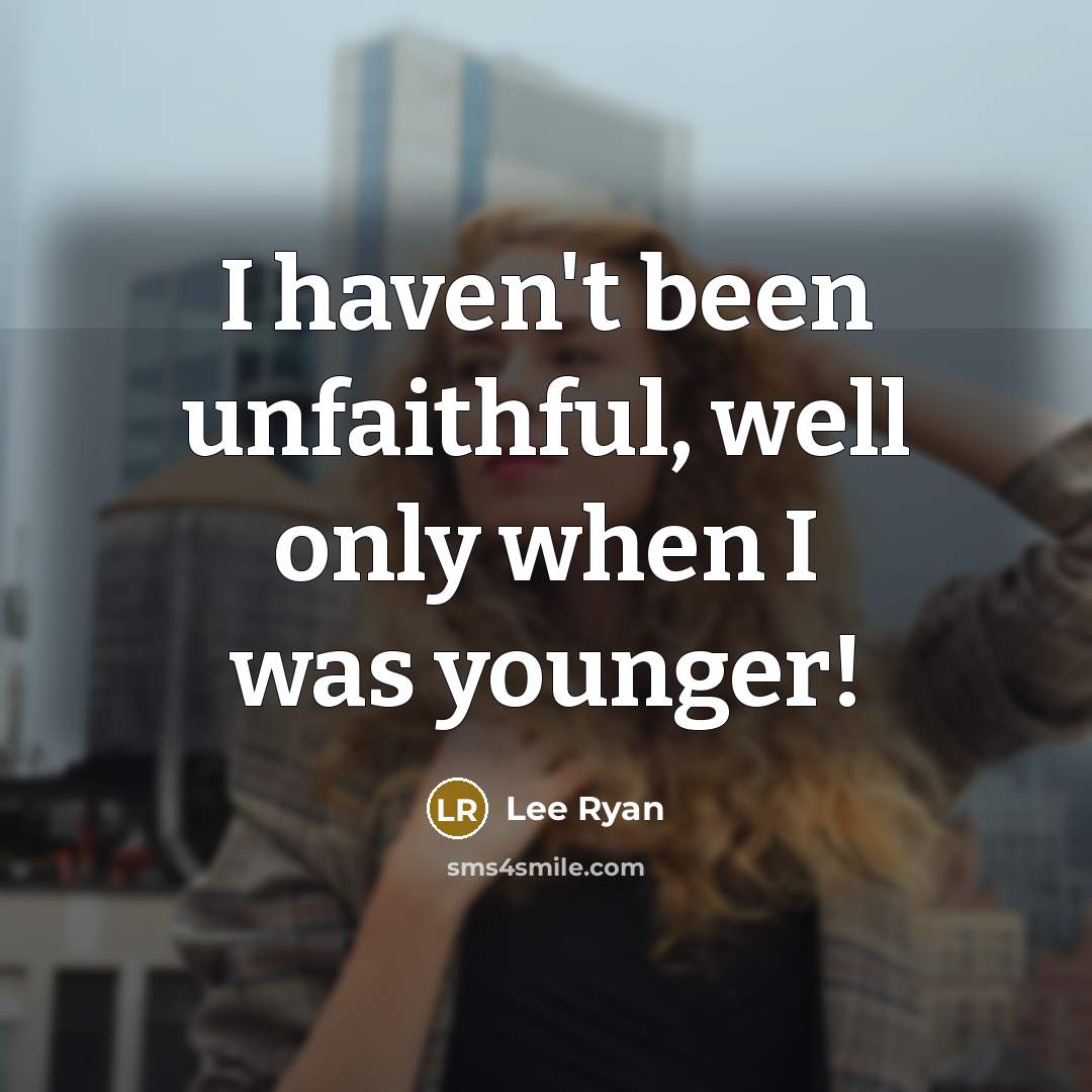 “I haven't been unfaithful, well only when I was younger!…” quote by Lee Ryan