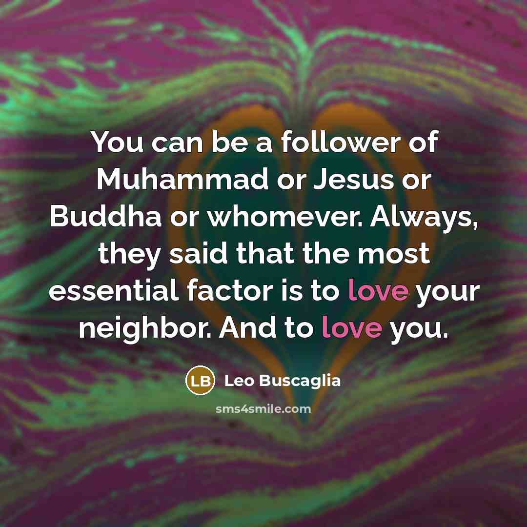 “You can be a follower of Muhammad or Jesus or…” quote by Leo Buscaglia
