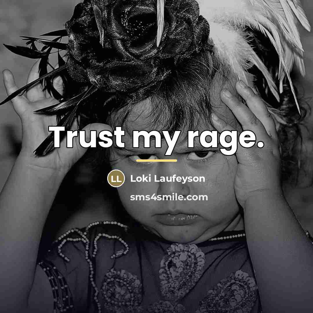 “Trust my rage.…” quote by Loki Laufeyson