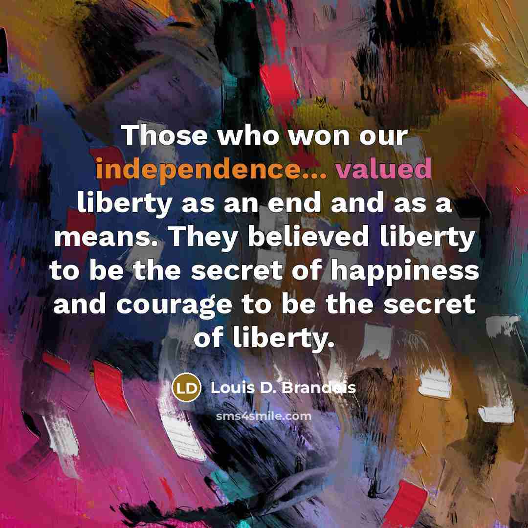 “Those who won our independence... valued liberty as an end…” quote by Louis D. Brandeis