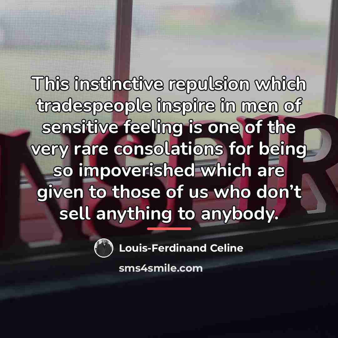 “This instinctive repulsion which tradespeople inspire in men of sensitive…” quote by Louis-Ferdinand Celine