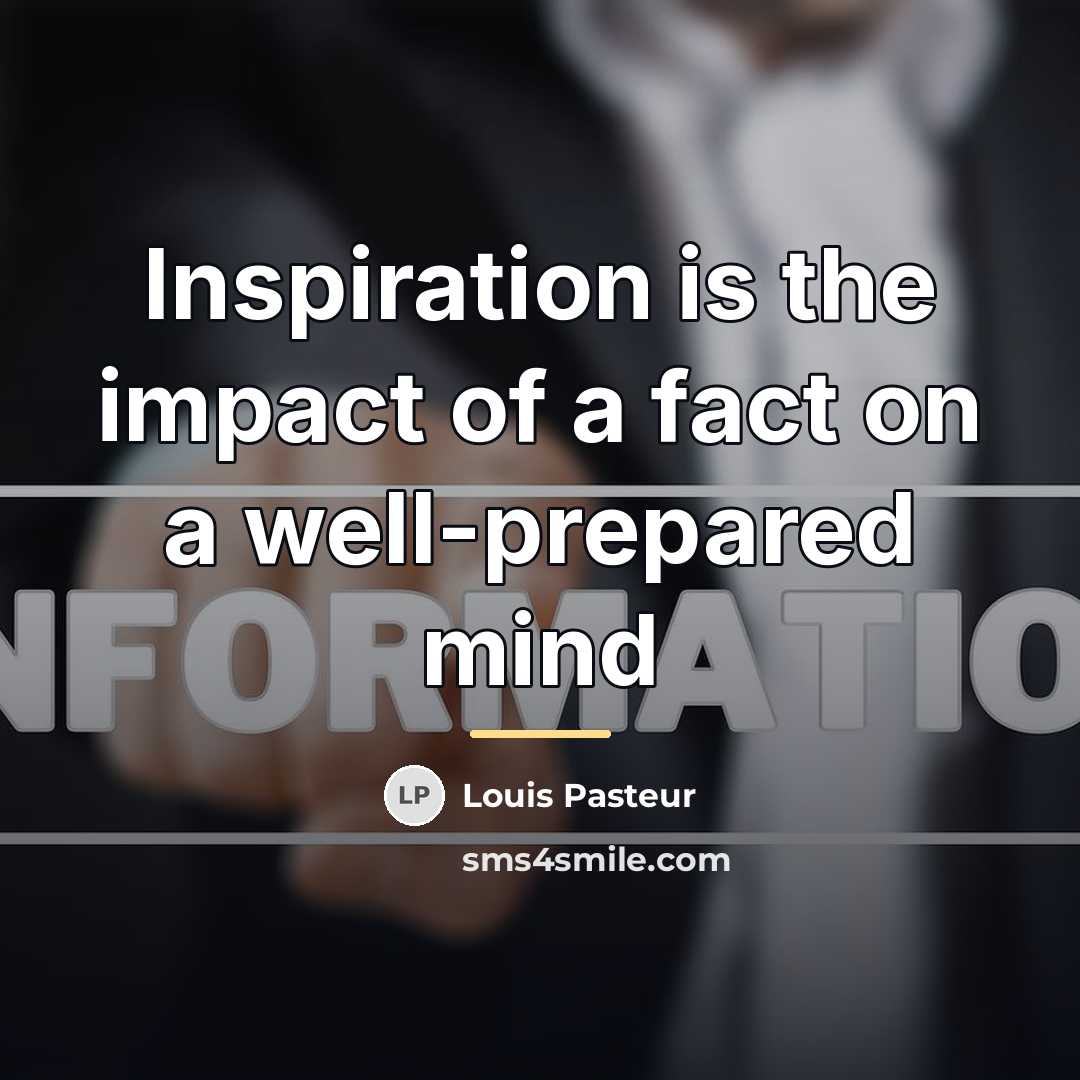 “Inspiration is the impact of a fact on a well-prepared…” quote by Louis Pasteur