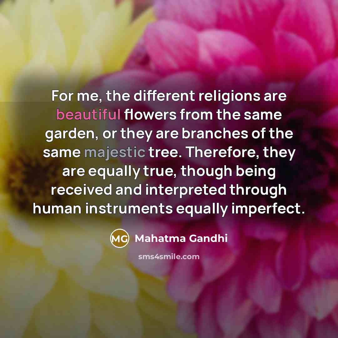 “For me, the different religions are beautiful flowers from the…” quote by Mahatma Gandhi