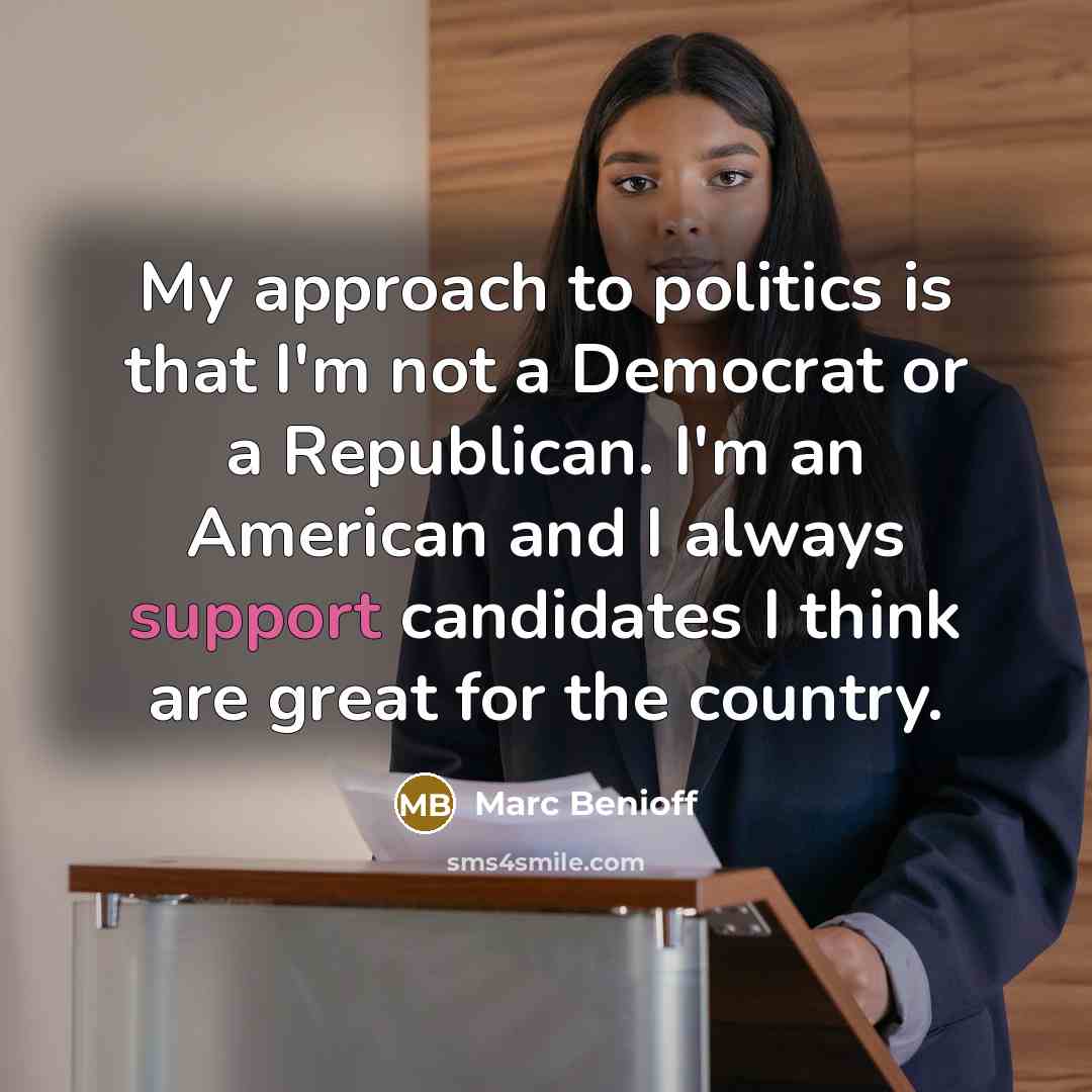 “My approach to politics is that I'm not a Democrat…” quote by Marc Benioff
