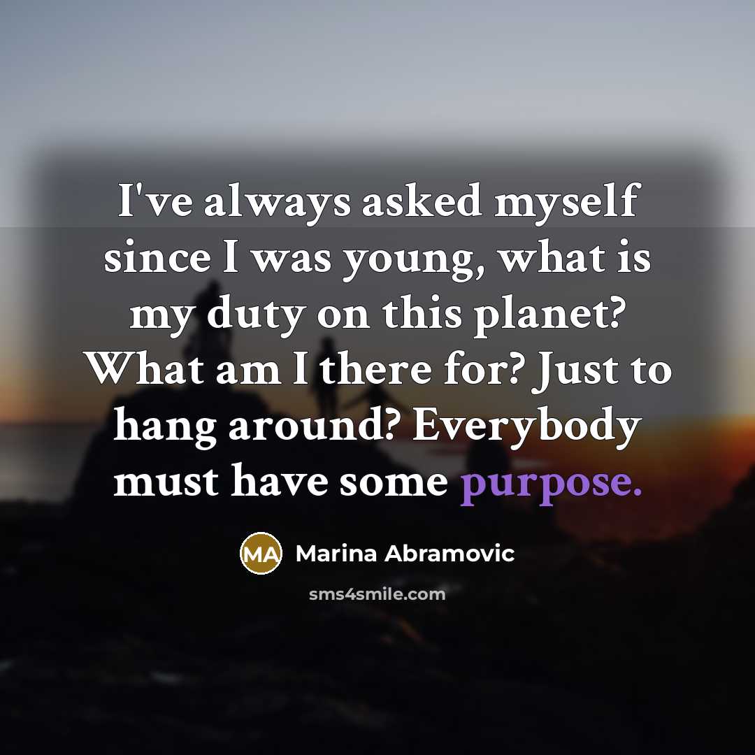 “I've always asked myself since I was young, what is…” quote by Marina Abramovic