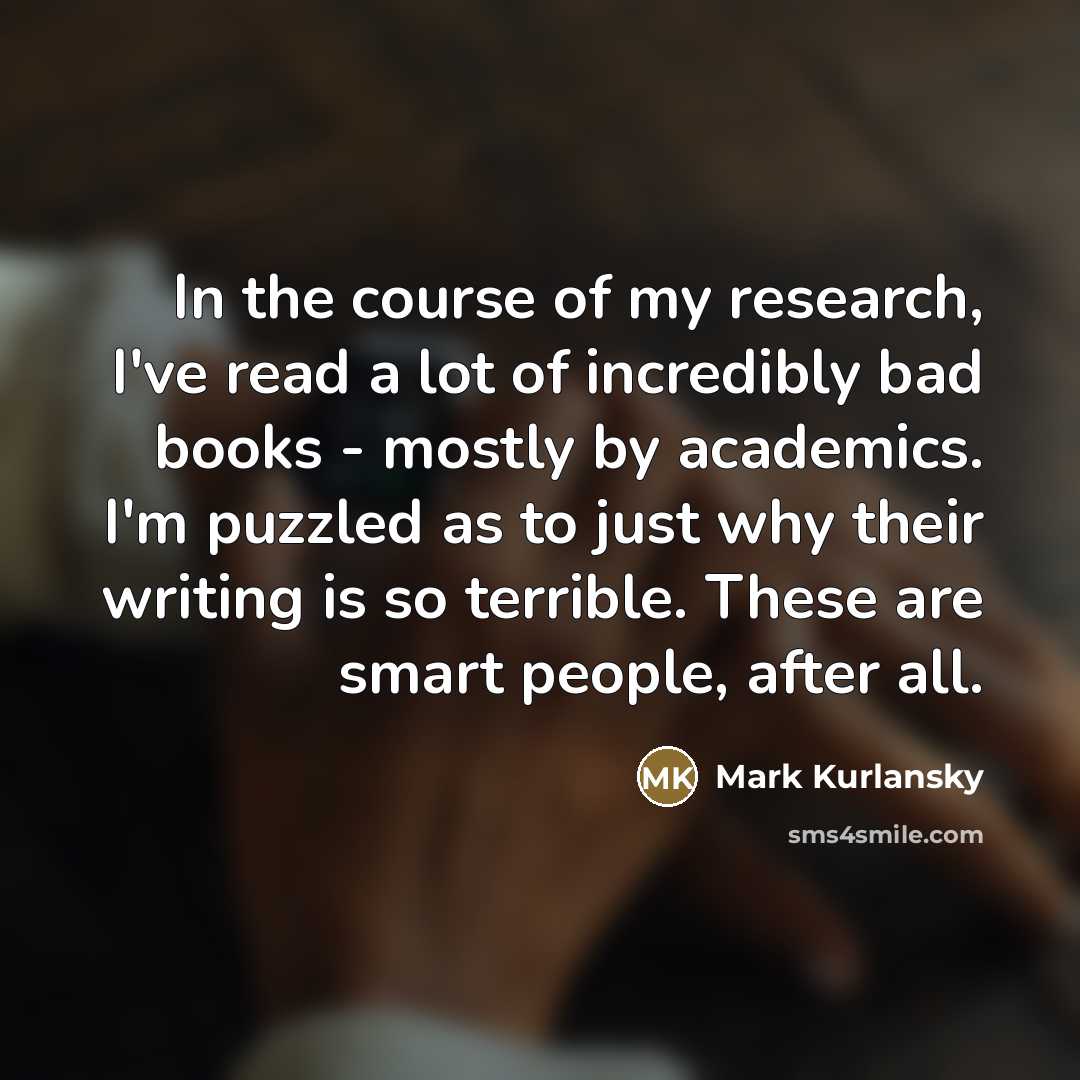 “In the course of my research, I've read a lot…” quote by Mark Kurlansky