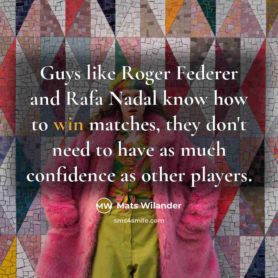 “Guys like Roger Federer and Rafa Nadal know how to…” quote by Mats Wilander