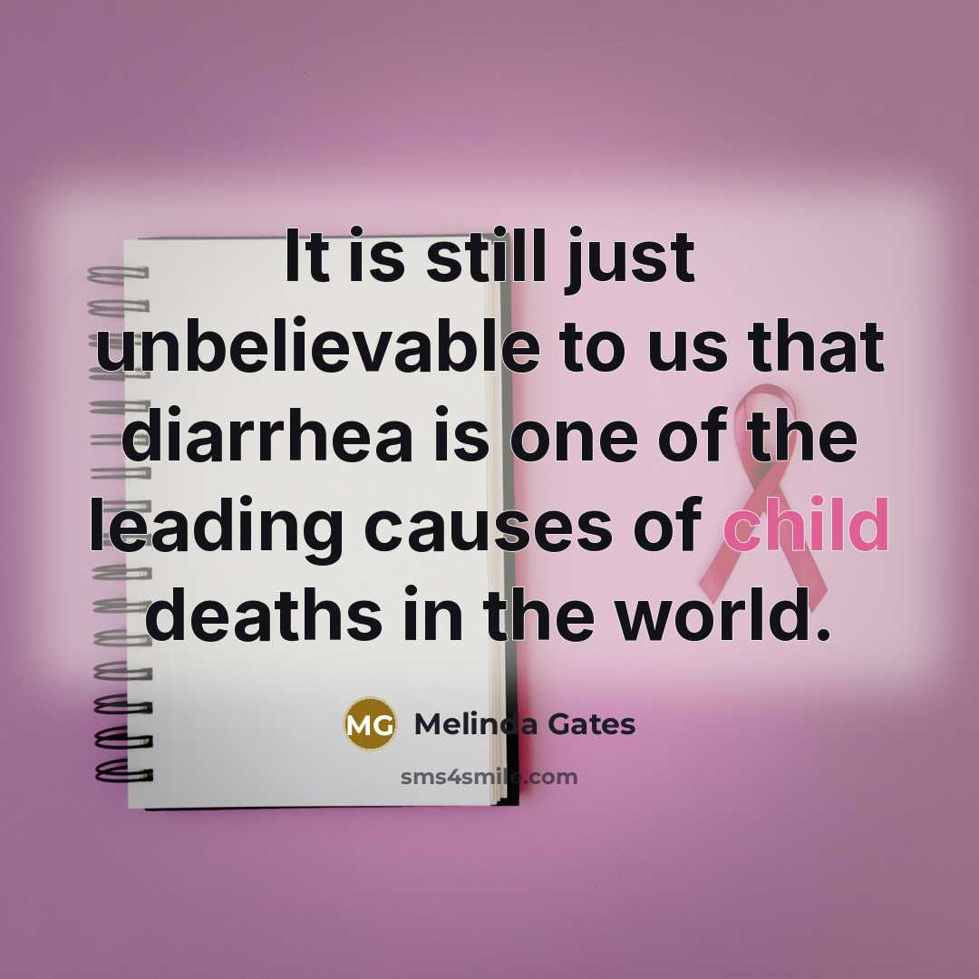 “It is still just unbelievable to us that diarrhea is…” quote by Melinda Gates
