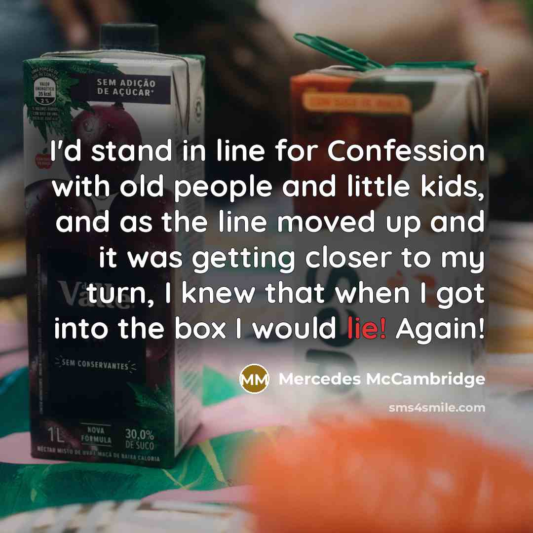 “I'd stand in line for Confession with old people and…” quote by Mercedes McCambridge