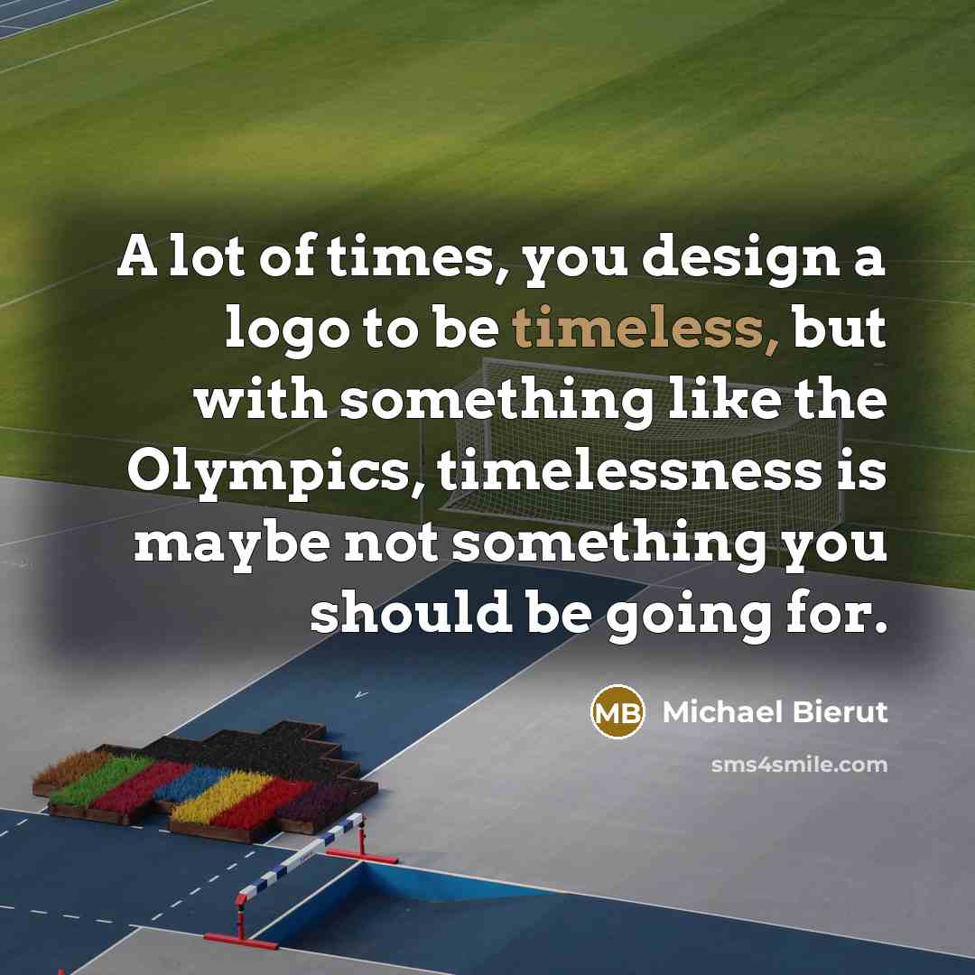 “A lot of times, you design a logo to be…” quote by Michael Bierut