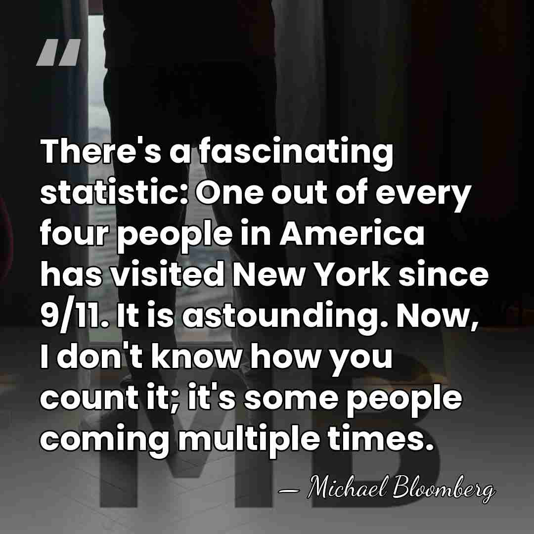 There's a fascinating statistic: One out of every four people in America&hellip; - Michael Bloomberg
