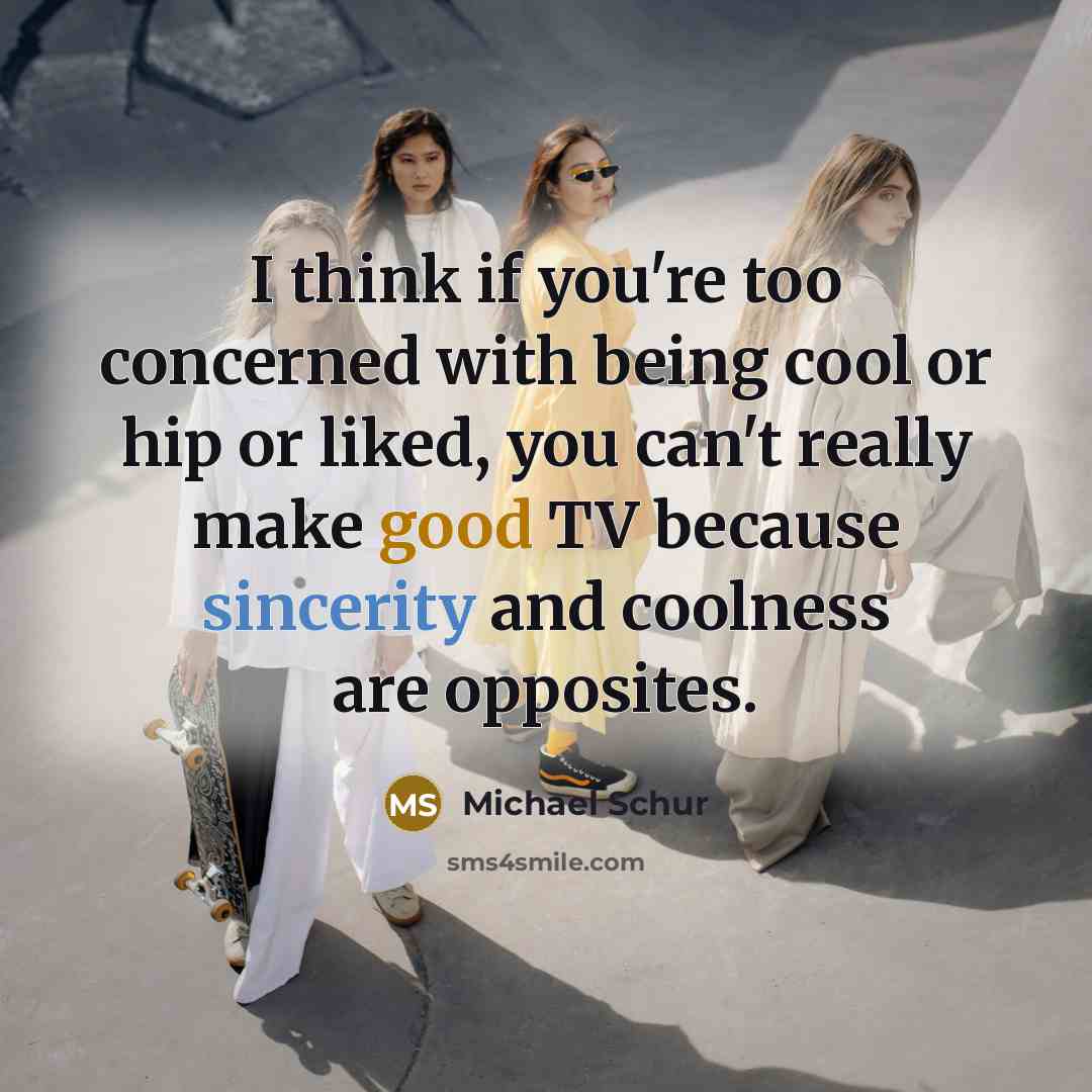 “I think if you're too concerned with being cool or…” quote by Michael Schur