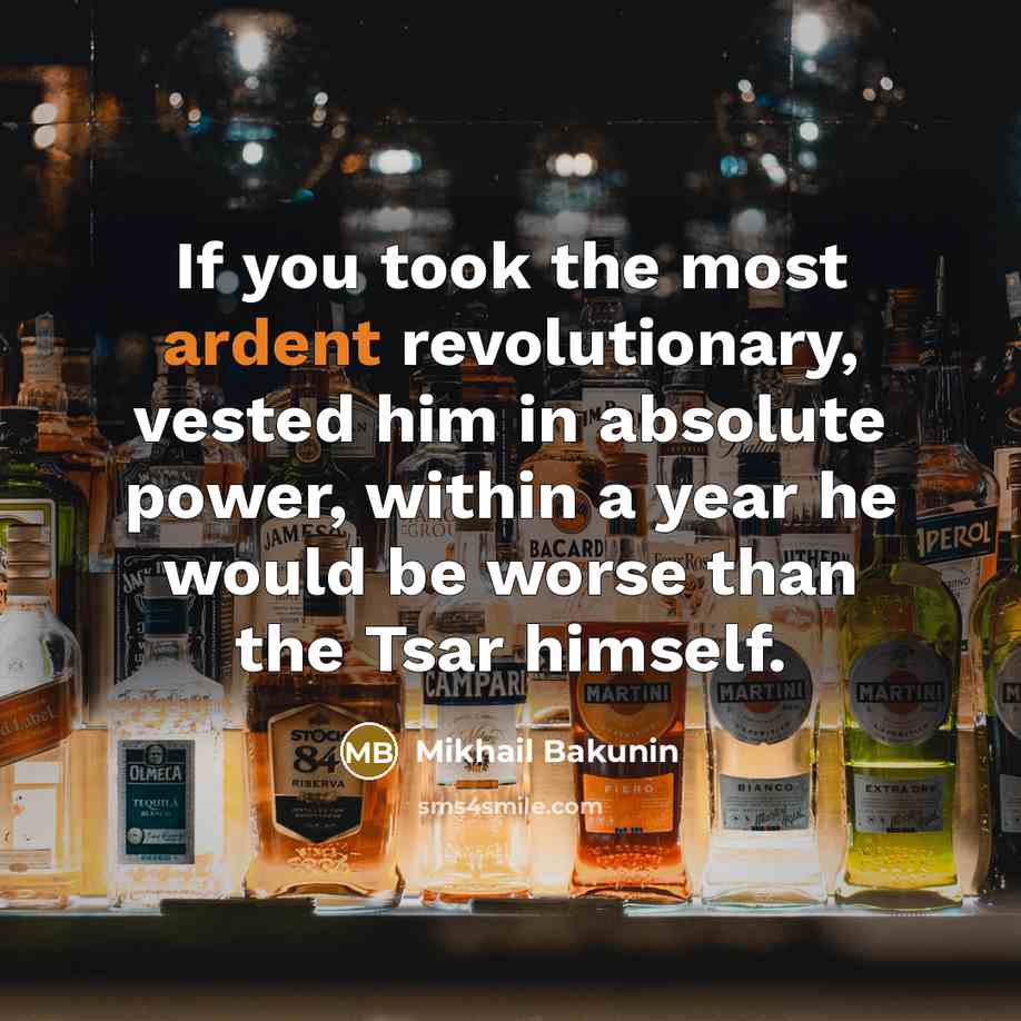 “If you took the most ardent revolutionary, vested him in…” quote by Mikhail Bakunin