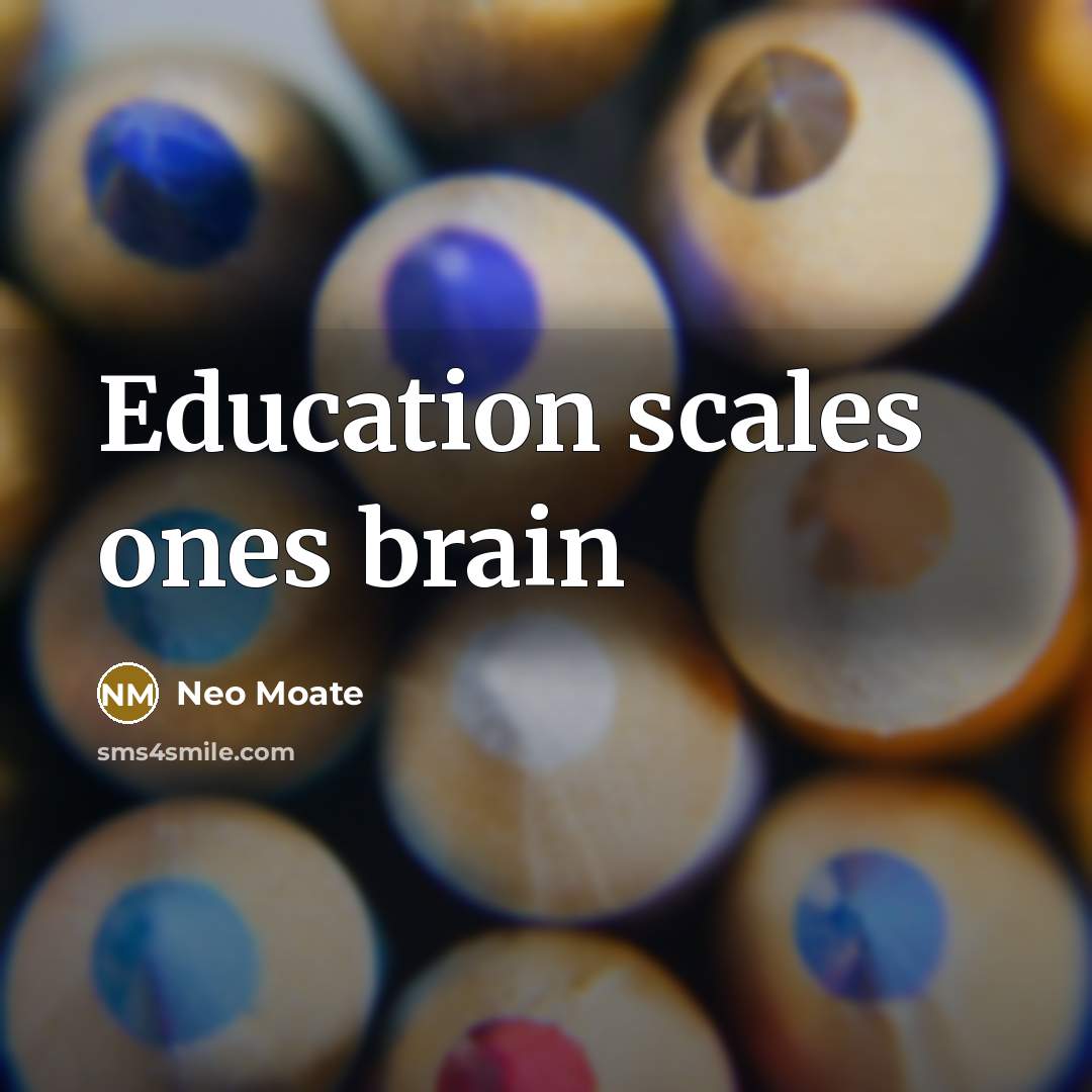 “Education scales ones brain” quote by Neo Moate