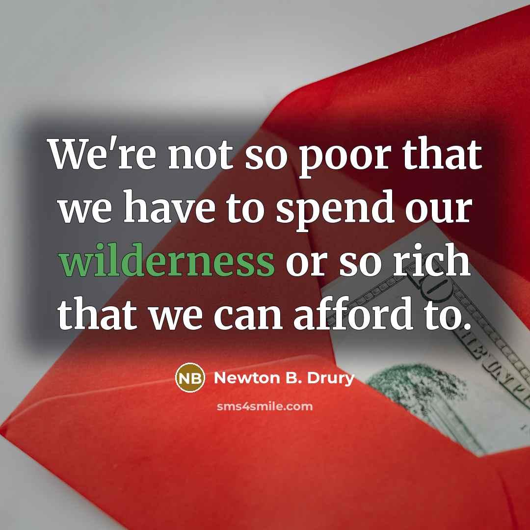 “We're not so poor that we have to spend our…” quote by Newton B. Drury