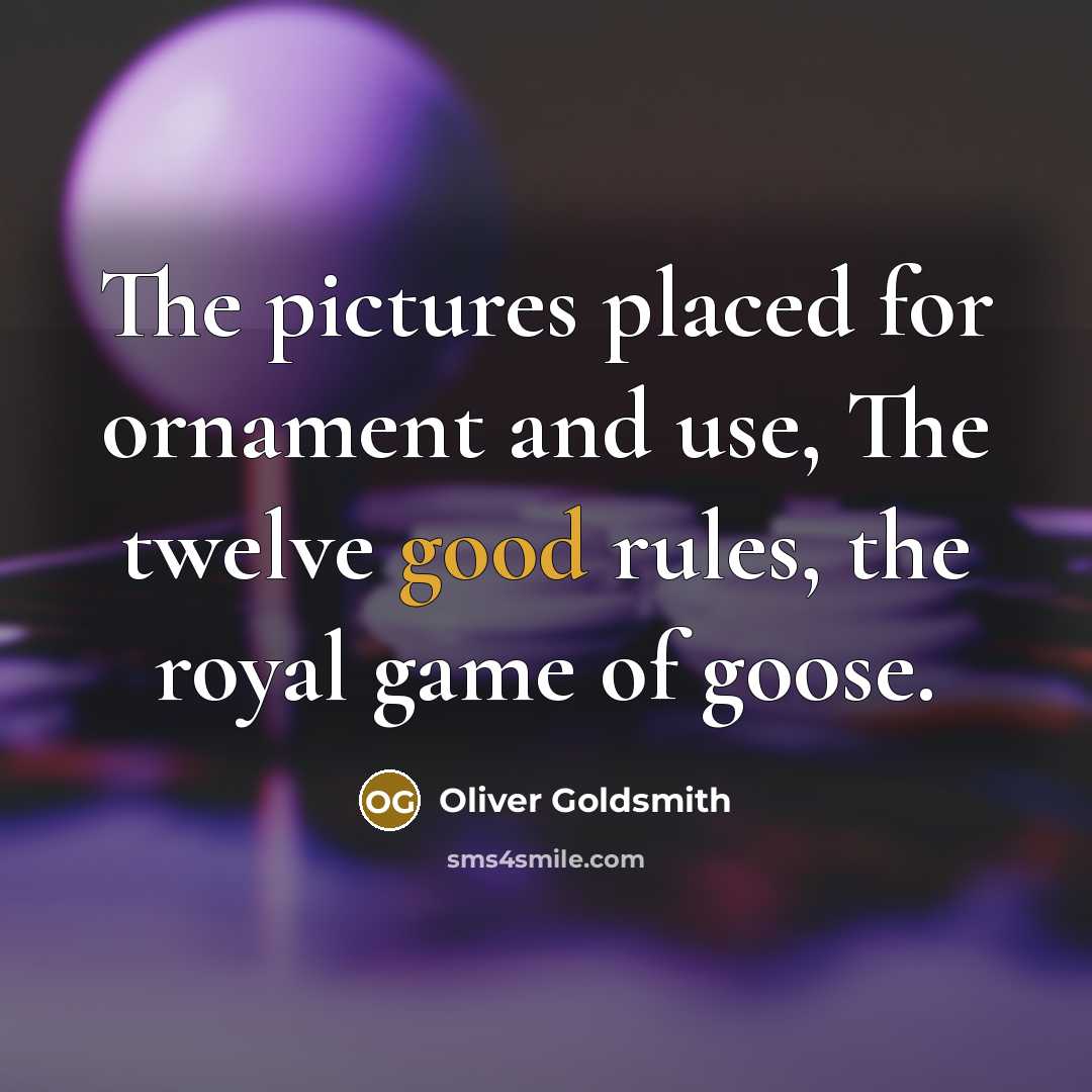 “The pictures placed for ornament and use, The twelve good…” quote by Oliver Goldsmith