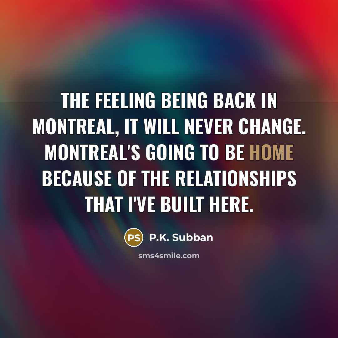 “The feeling being back in Montreal, it will never change.…” quote by P.K. Subban