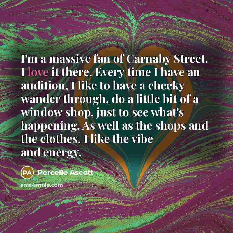“I'm a massive fan of Carnaby Street. I love it…” quote by Percelle Ascott