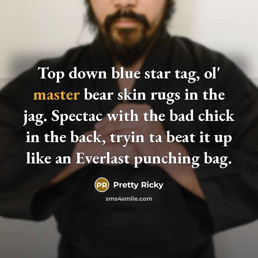 “Top down blue star tag, ol' master bear skin rugs in the jag. Spectac with the bad chick in the back, tryin ta beat it up like an Everlast punching bag.” quote by Pretty Ricky