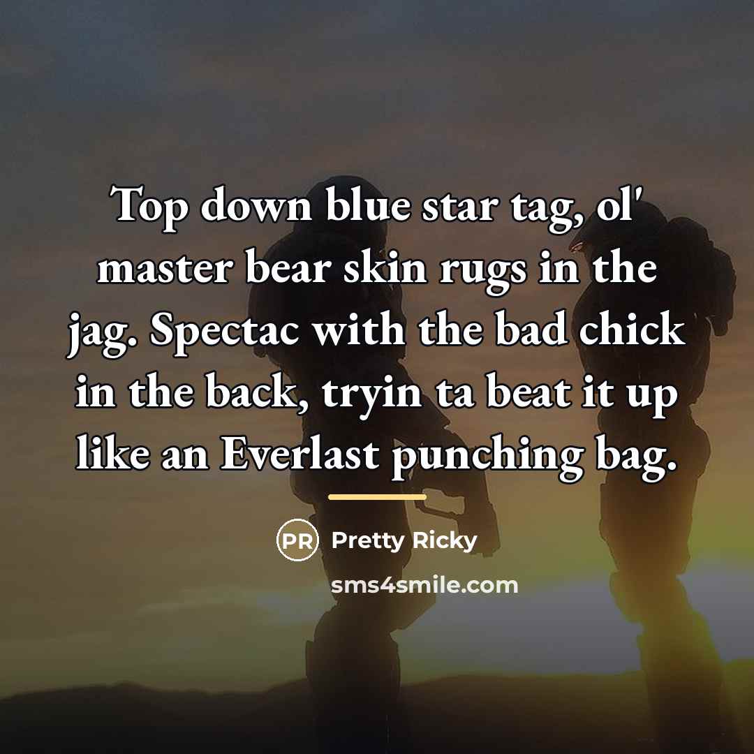 “Top down blue star tag, ol' master bear skin rugs…” quote by Pretty Ricky