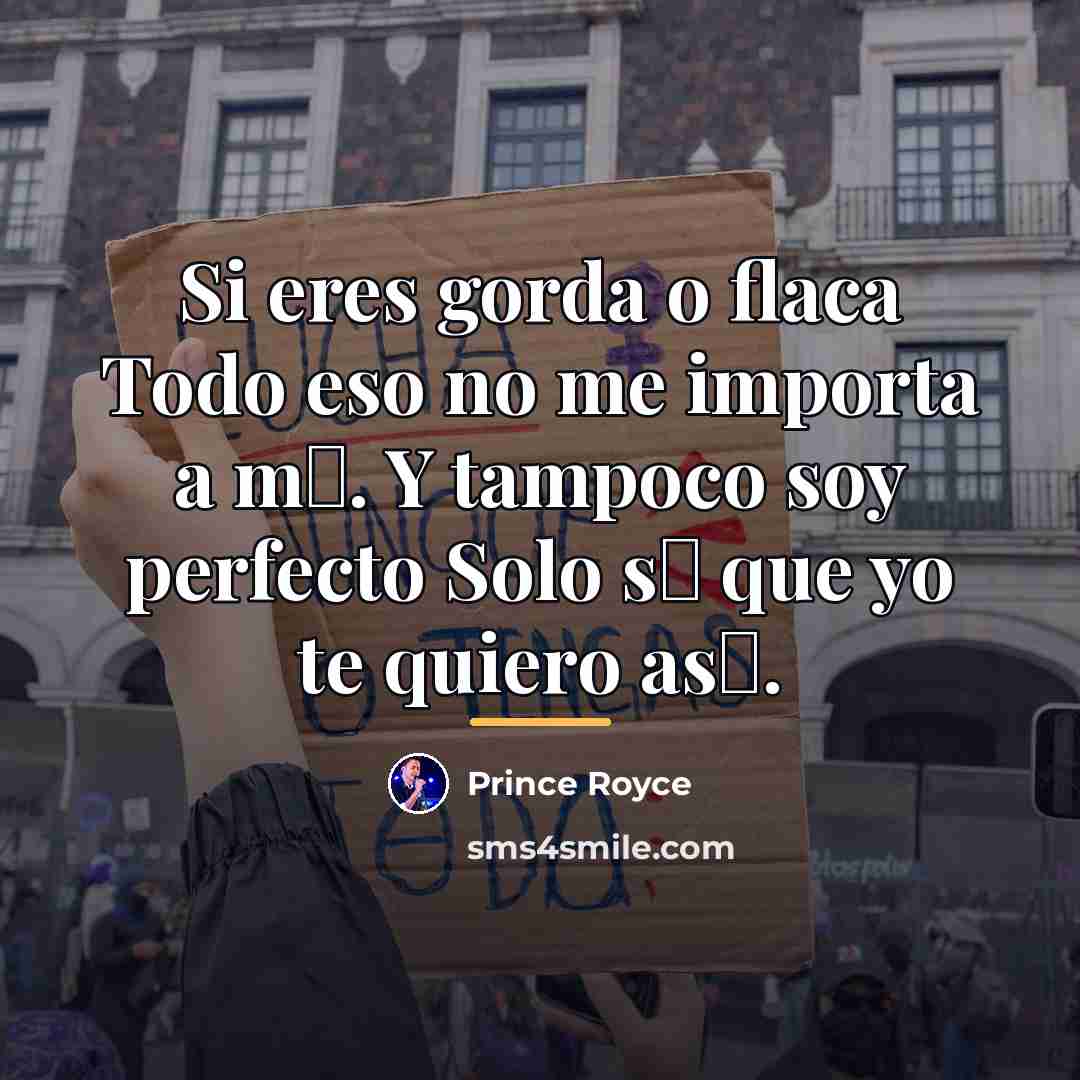 “Si eres gorda o flaca Todo eso no me importa…” quote by Prince Royce