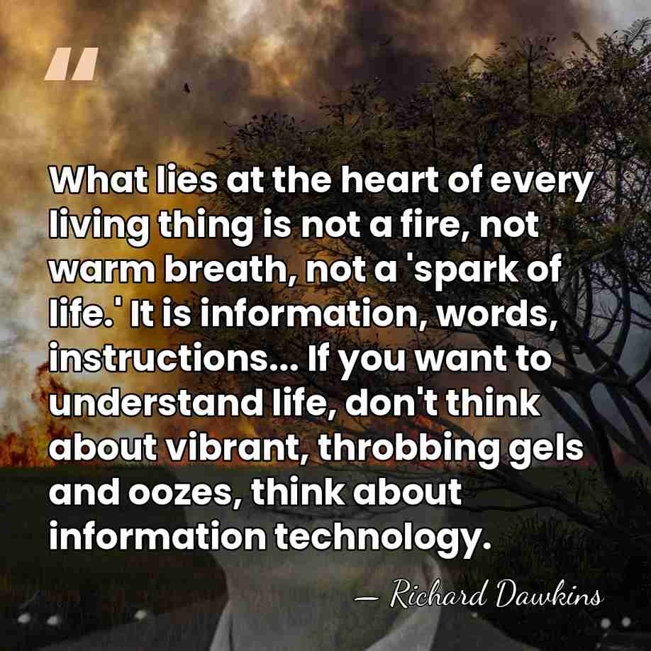 What lies at the heart of every living thing is not a&hellip; - Richard Dawkins