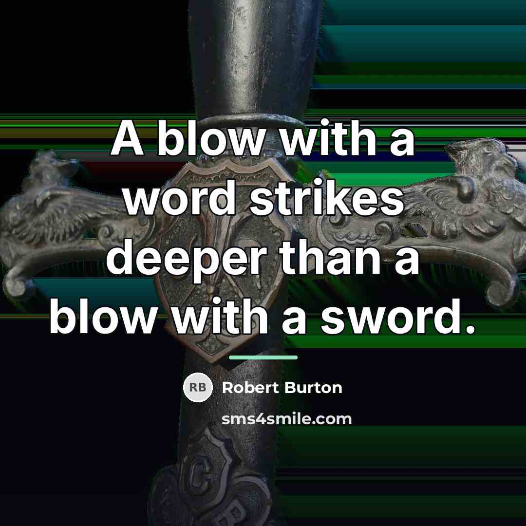 “A blow with a word strikes deeper than a blow…” quote by Robert Burton