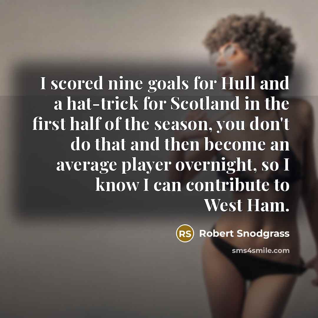 “I scored nine goals for Hull and a hat-trick for…” quote by Robert Snodgrass