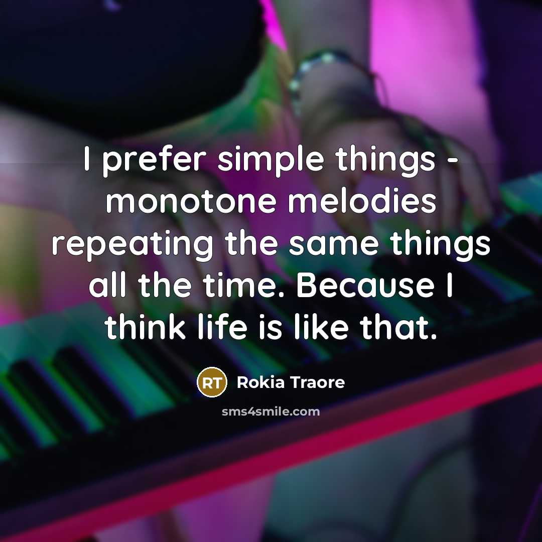 “I prefer simple things - monotone melodies repeating the same…” quote by Rokia Traore