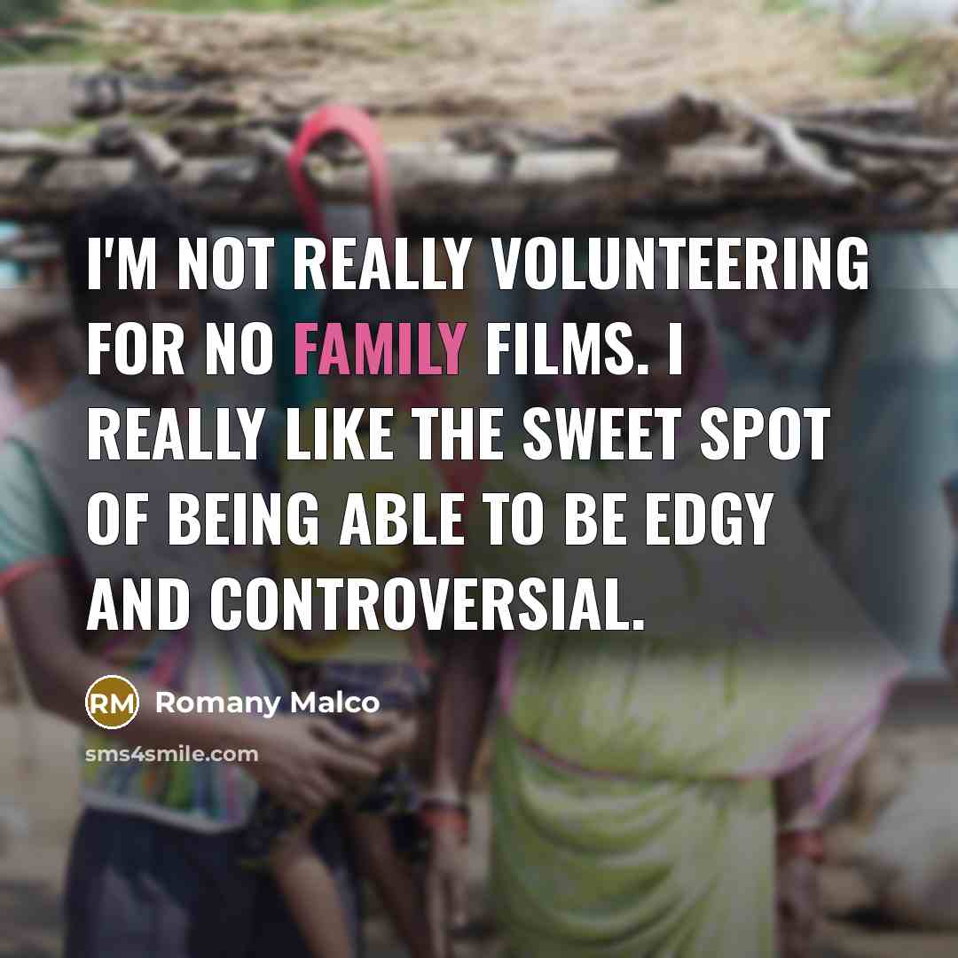 “I'm not really volunteering for no family films. I really…” quote by Romany Malco
