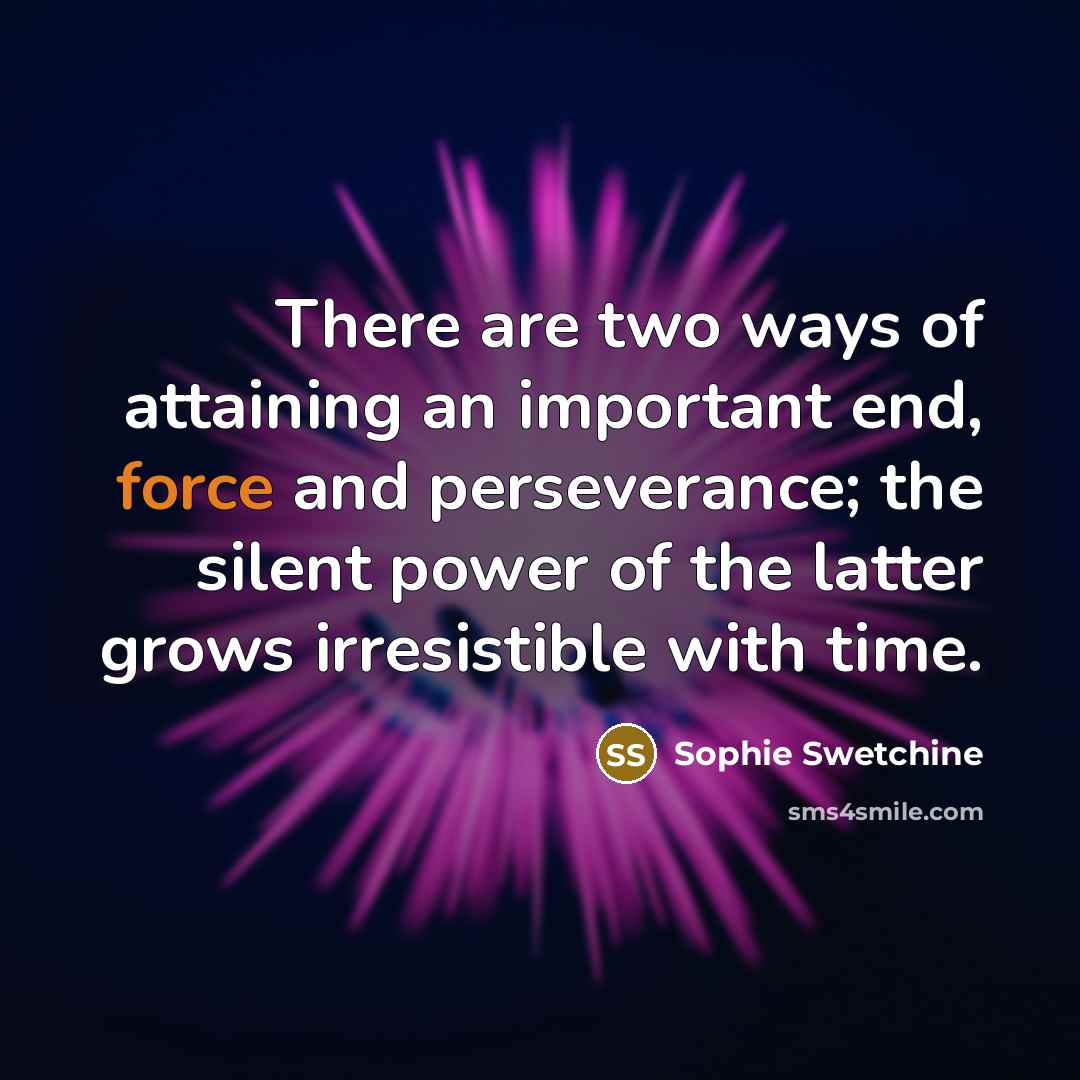 “There are two ways of attaining an important end, force…” quote by Sophie Swetchine