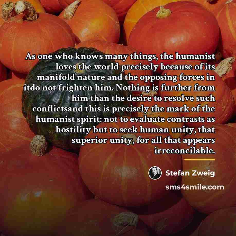 “As one who knows many things, the humanist loves the…” quote by Stefan Zweig