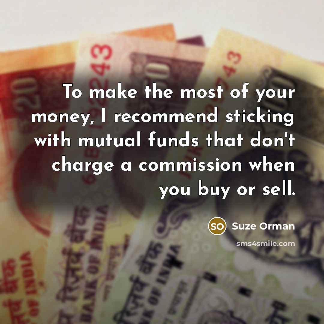 “To make the most of your money, I recommend sticking…” quote by Suze Orman