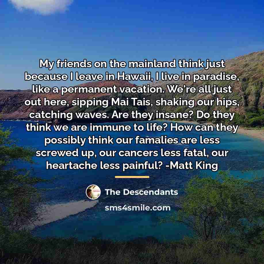 “My friends on the mainland think just because I leave…” quote by The Descendants
