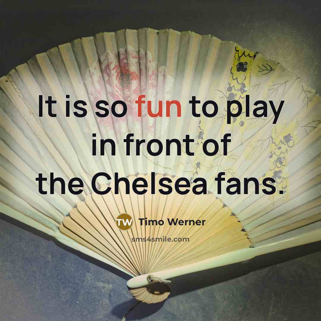 “It is so fun to play in front of the…” quote by Timo Werner