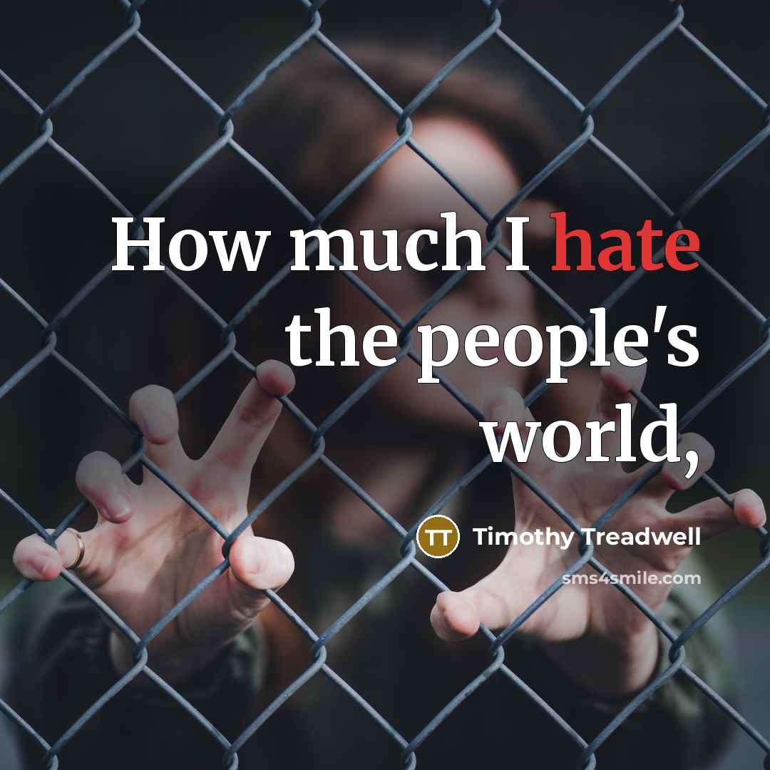 “How much I hate the people's world,…” quote by Timothy Treadwell